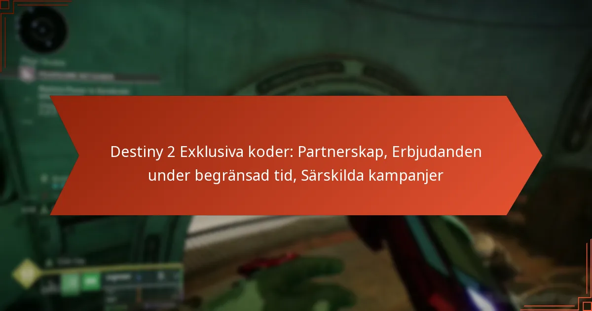 Destiny 2 Exklusiva koder: Partnerskap, Erbjudanden under begränsad tid, Särskilda kampanjer
