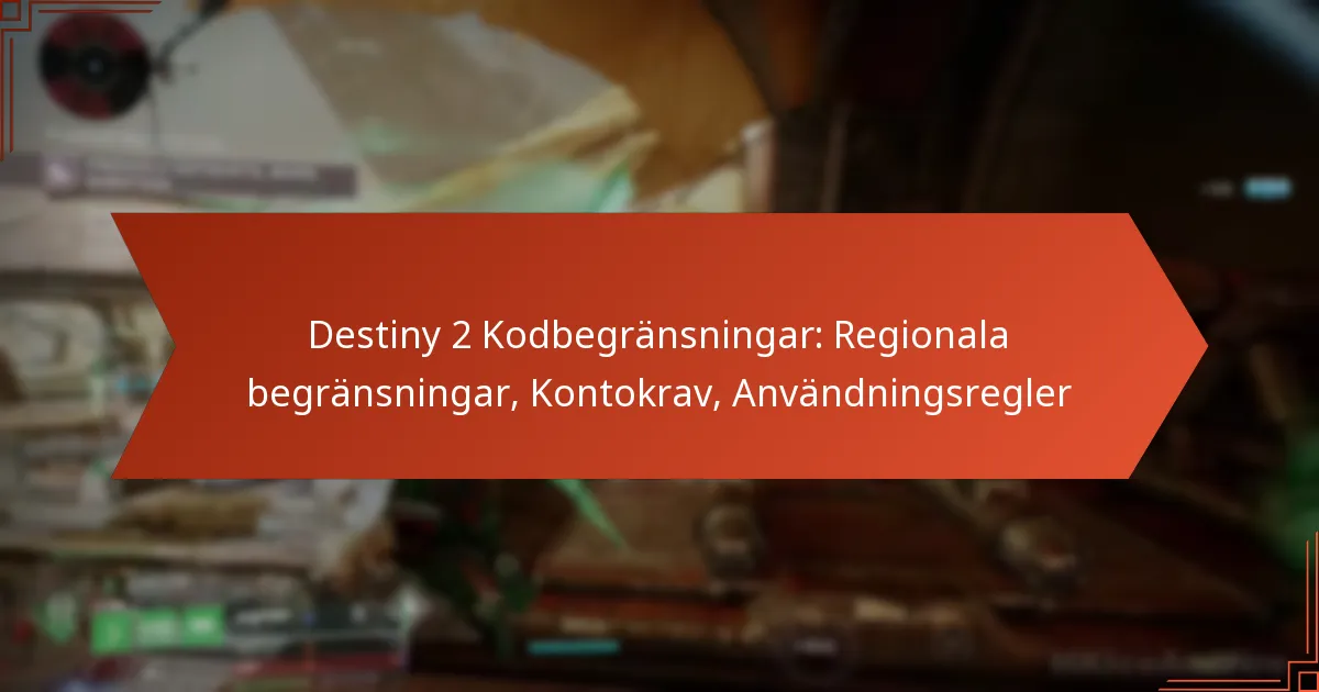 Destiny 2 Kodbegränsningar: Regionala begränsningar, Kontokrav, Användningsregler