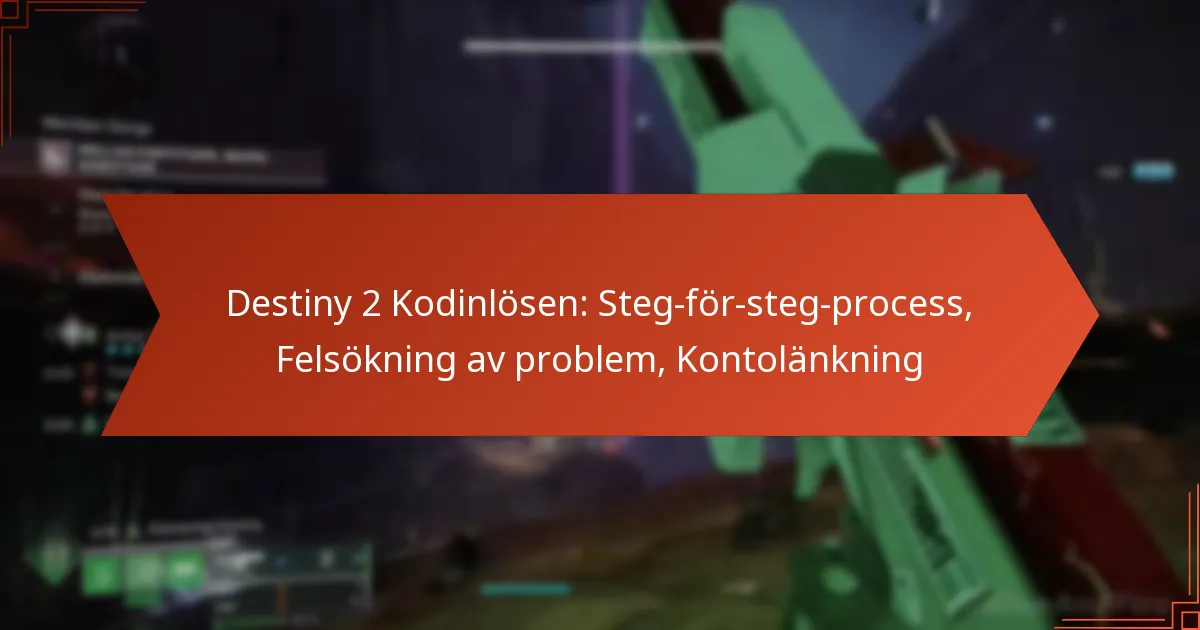 Destiny 2 Kodinlösen: Steg-för-steg-process, Felsökning av problem, Kontolänkning