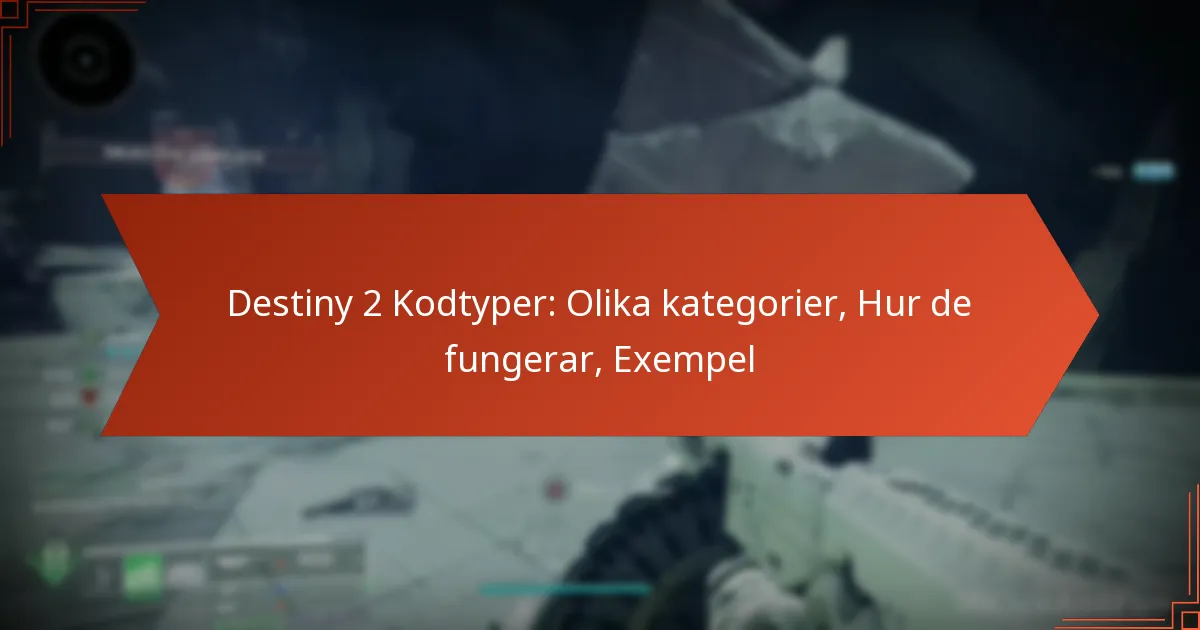 Destiny 2 Kodtyper: Olika kategorier, Hur de fungerar, Exempel