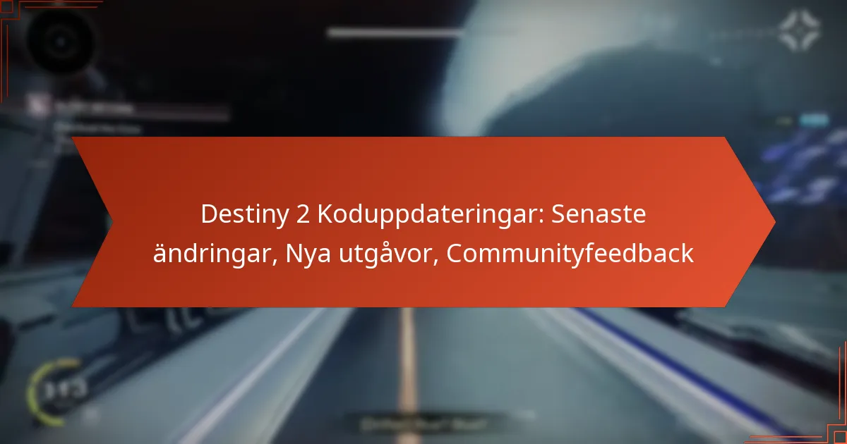 Destiny 2 Koduppdateringar: Senaste ändringar, Nya utgåvor, Communityfeedback