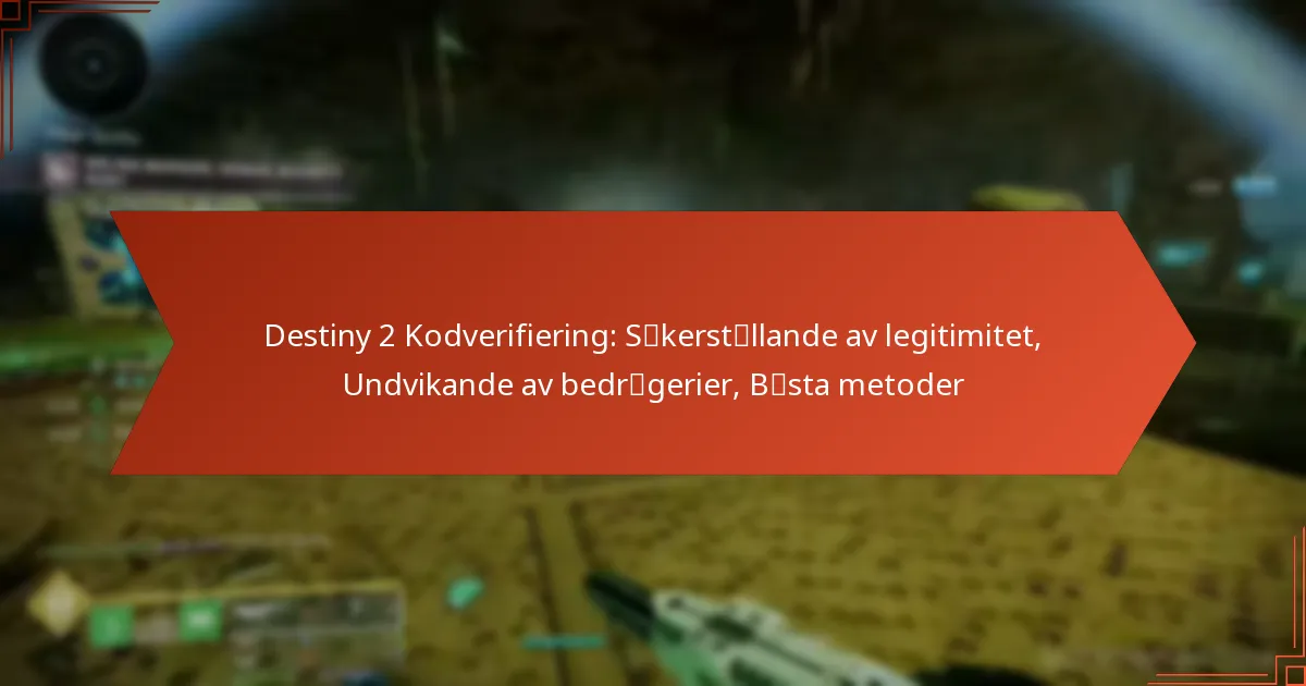 Destiny 2 Kodverifiering: Säkerställande av legitimitet, Undvikande av bedrägerier, Bästa metoder