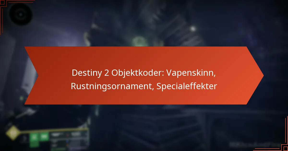 Destiny 2 Objektkoder: Vapenskinn, Rustningsornament, Specialeffekter