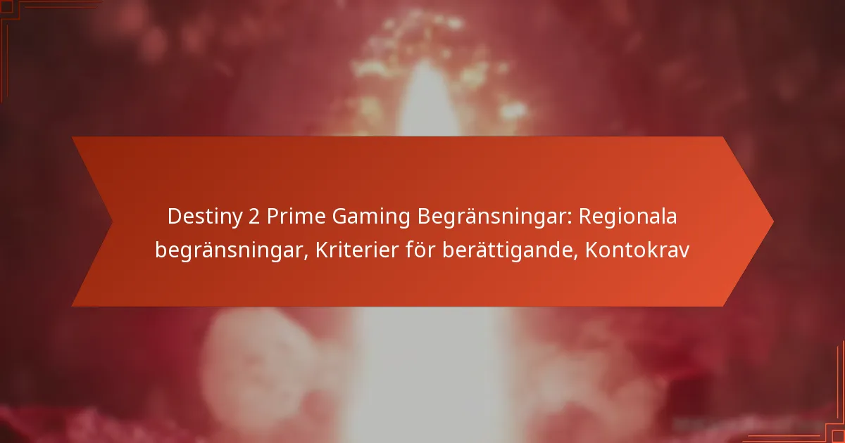 Destiny 2 Prime Gaming Begränsningar: Regionala begränsningar, Kriterier för berättigande, Kontokrav