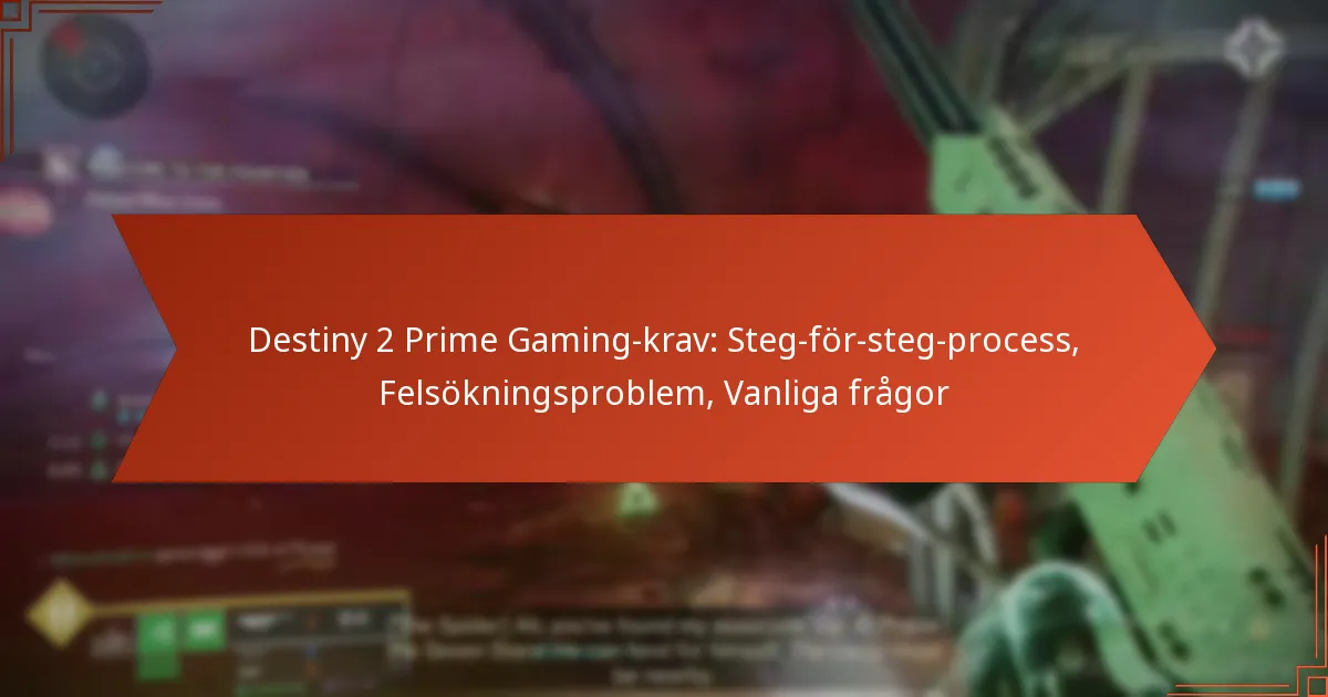 Destiny 2 Prime Gaming-krav: Steg-för-steg-process, Felsökningsproblem, Vanliga frågor