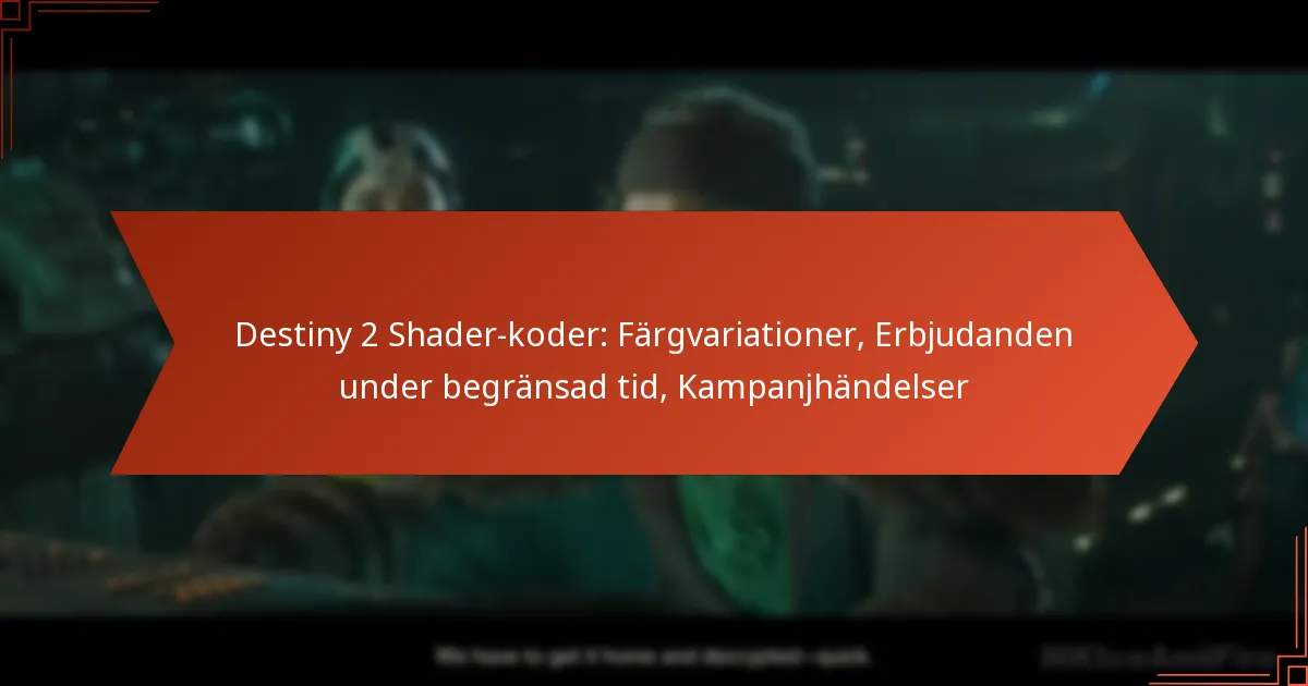 Destiny 2 Shader-koder: Färgvariationer, Erbjudanden under begränsad tid, Kampanjhändelser