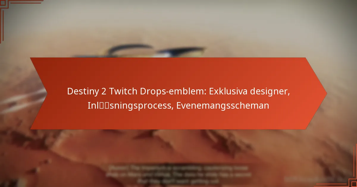 Destiny 2 Twitch Drops-emblem: Exklusiva designer, Inlösningsprocess, Evenemangsscheman