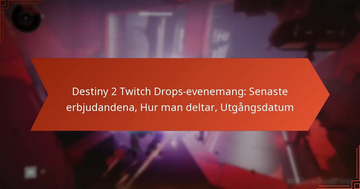 Destiny 2 Twitch Drops-evenemang: Senaste erbjudandena, Hur man deltar, Utgångsdatum