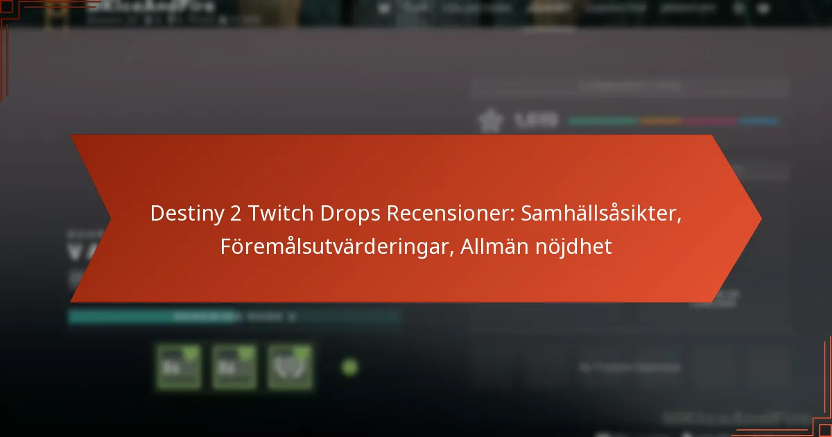 Destiny 2 Twitch Drops Recensioner: Samhällsåsikter, Föremålsutvärderingar, Allmän nöjdhet