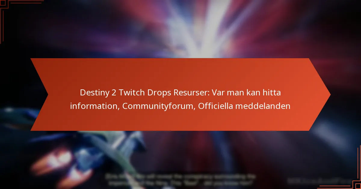 Destiny 2 Twitch Drops Resurser: Var man kan hitta information, Communityforum, Officiella meddelanden