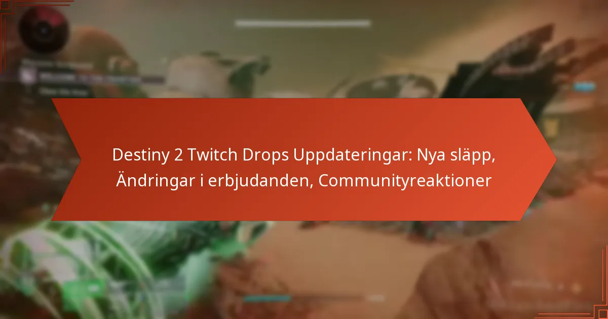 Destiny 2 Twitch Drops Uppdateringar: Nya släpp, Ändringar i erbjudanden, Communityreaktioner