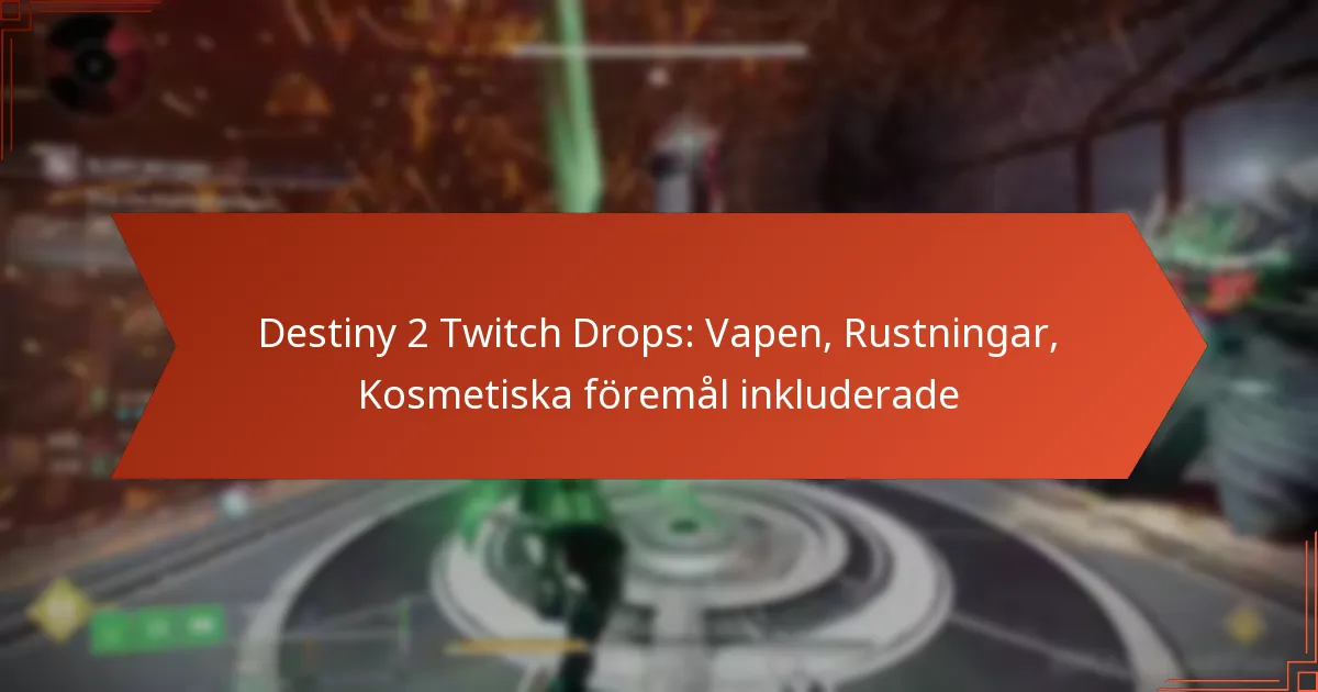 Destiny 2 Twitch Drops: Vapen, Rustningar, Kosmetiska föremål inkluderade