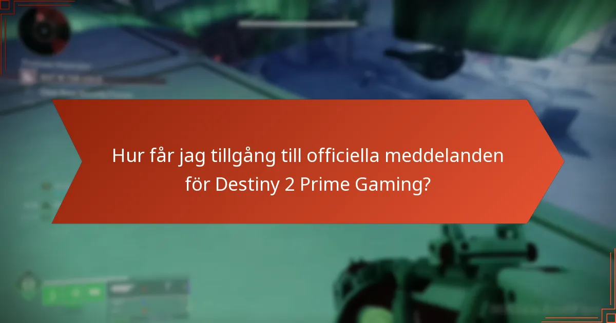 Var kan jag hitta communityforum för diskussioner om Destiny 2 Prime Gaming?