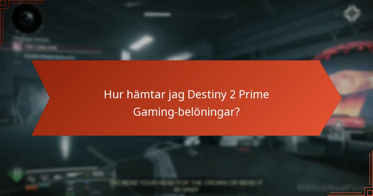 Hur hämtar jag Destiny 2 Prime Gaming-belöningar?