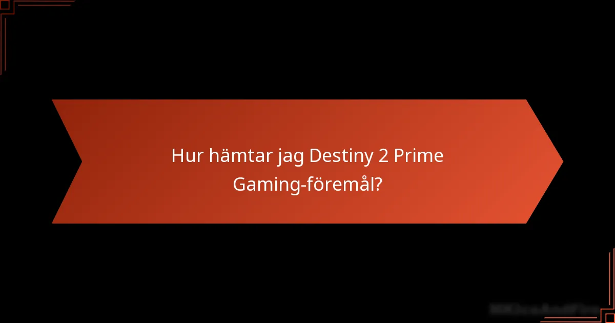 Hur hämtar jag Destiny 2 Prime Gaming-föremål?