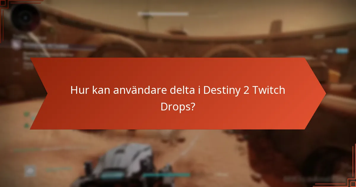 Vilka regioner är berättigade till Destiny 2 Twitch Drops?