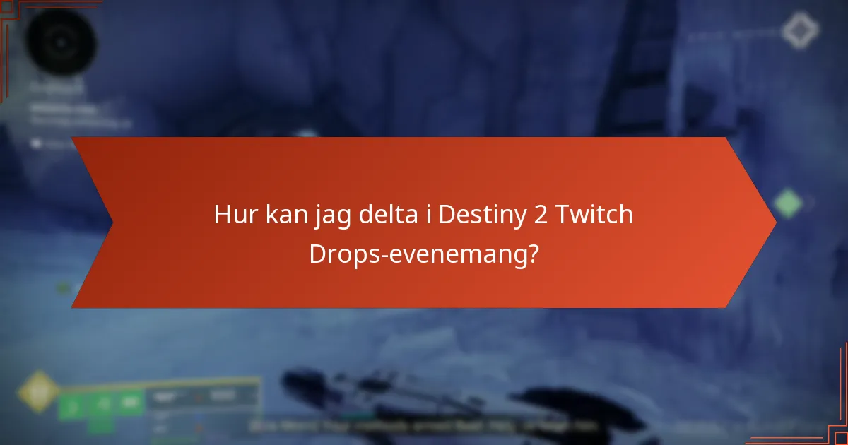 Hur kan jag delta i Destiny 2 Twitch Drops-evenemang?