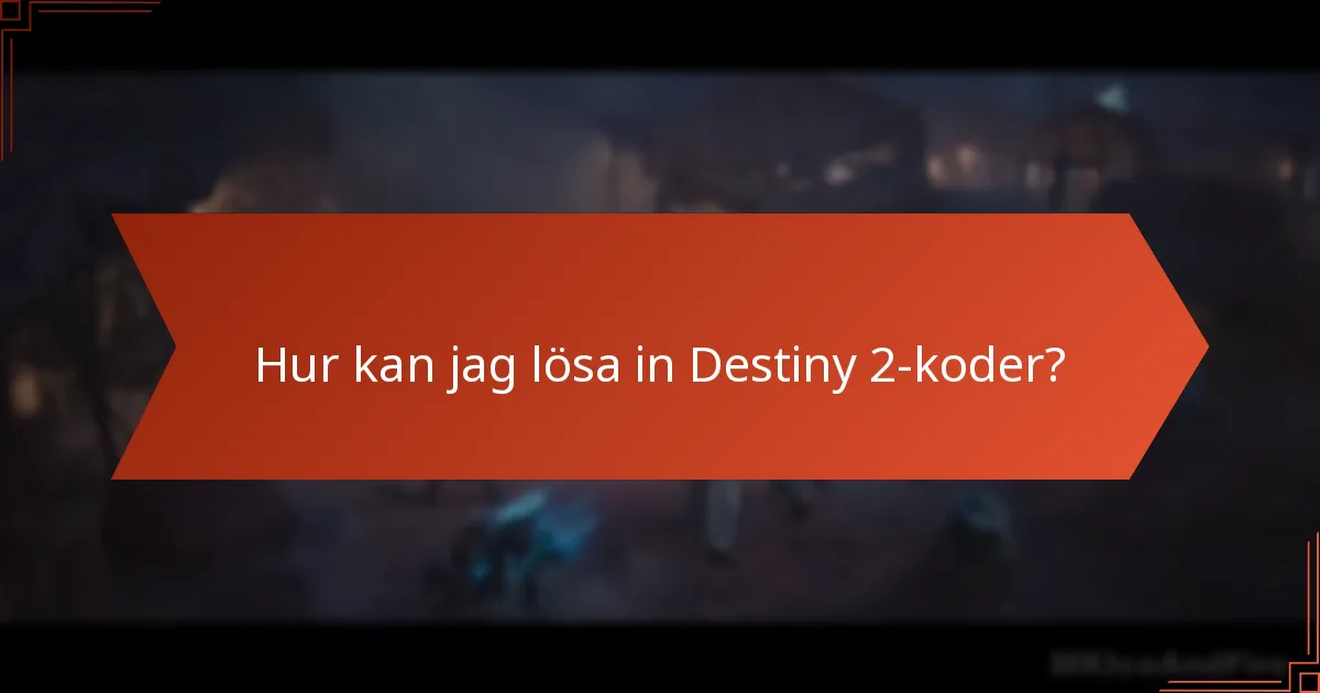 Hur kan jag lösa in Destiny 2-koder?