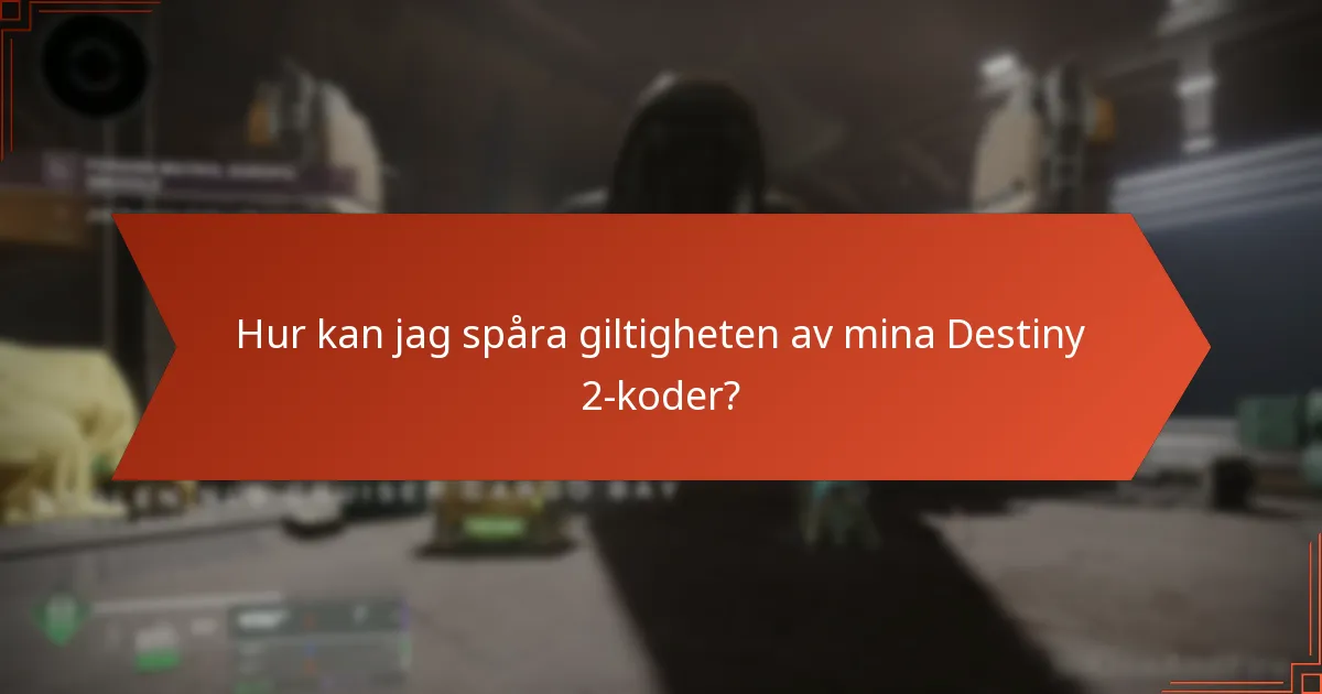 Hur kan jag spåra giltigheten av mina Destiny 2-koder?
