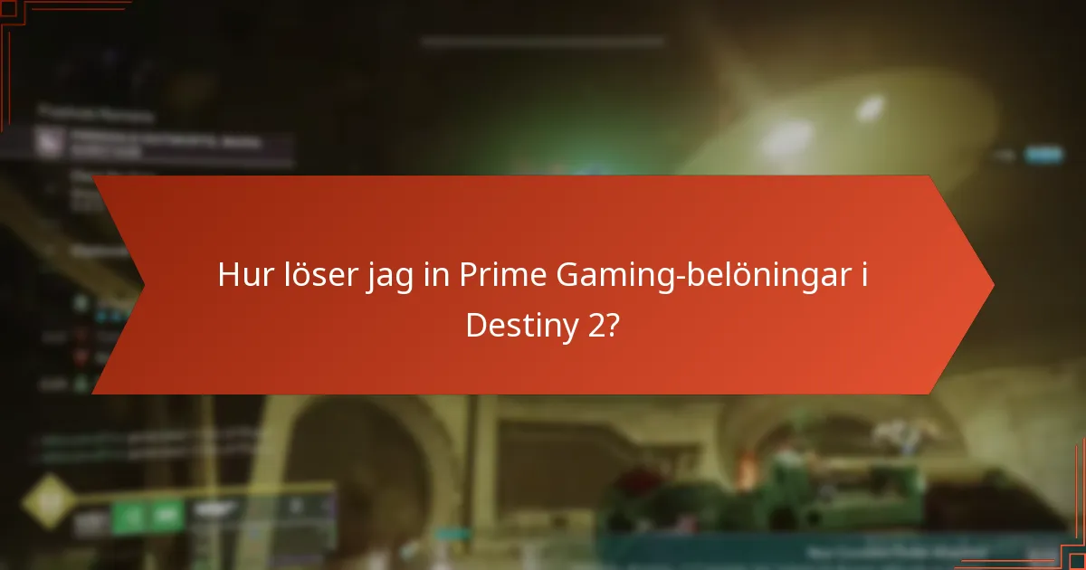 Hur löser jag in Prime Gaming-belöningar i Destiny 2?