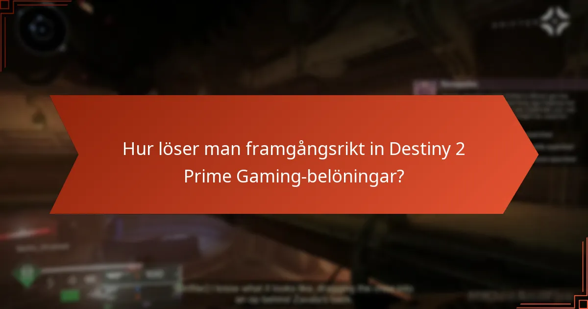 Vilka är de vanliga fallgroparna i Destiny 2 Prime Gaming-ansökningsprocessen?