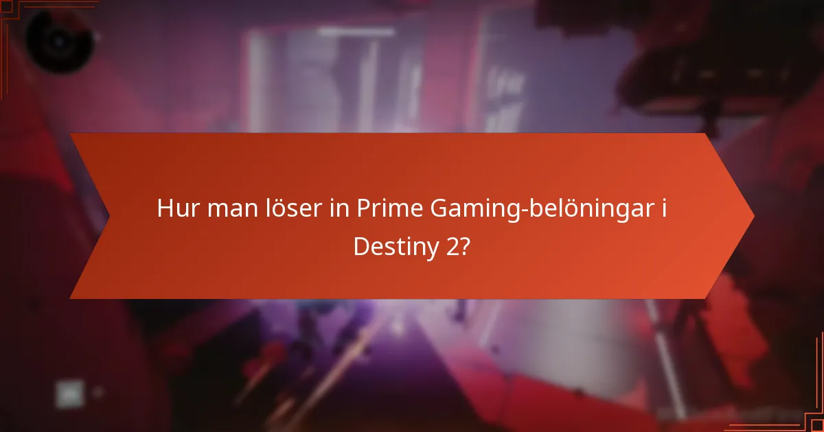 Vilka regioner har tillgång till Destiny 2 Prime Gaming-fördelar?