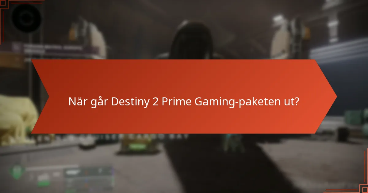 När går Destiny 2 Prime Gaming-paketen ut?
