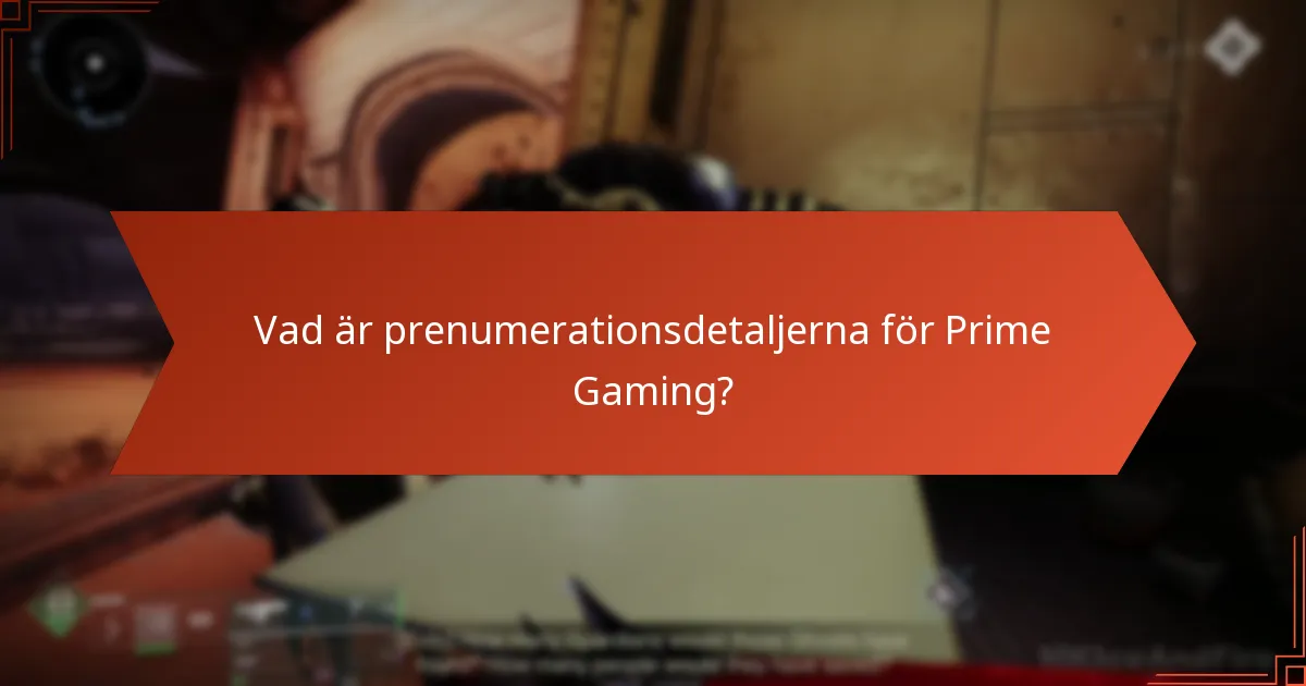 Vad är prenumerationsdetaljerna för Prime Gaming?