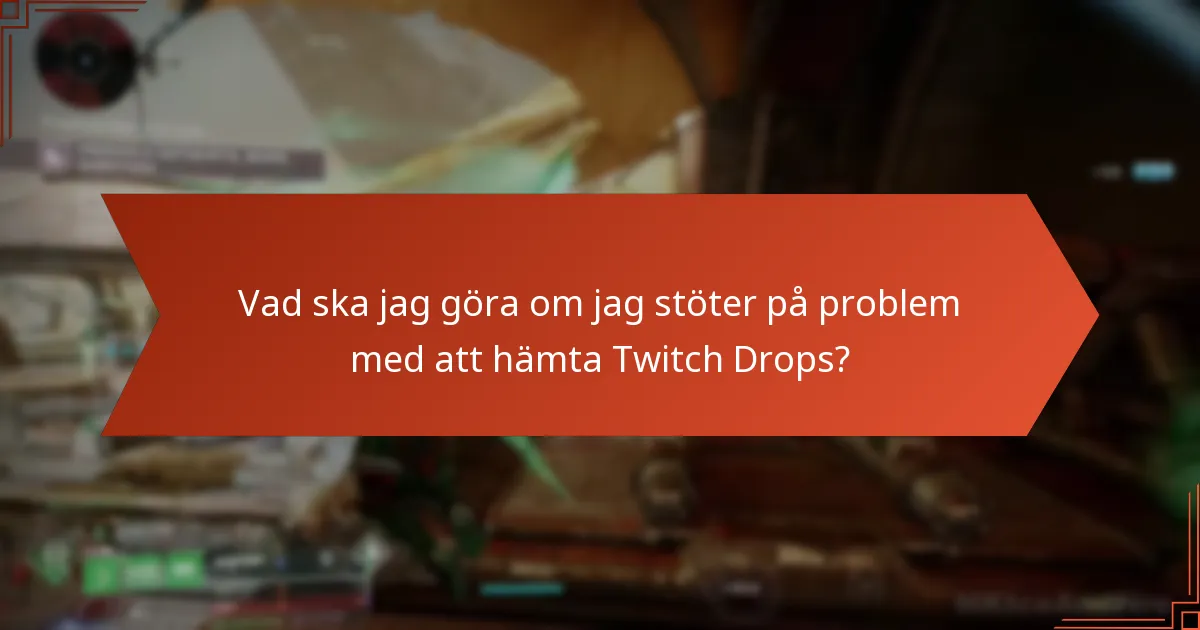 Vilka är vanliga frågor om Destiny 2 Twitch Drops?