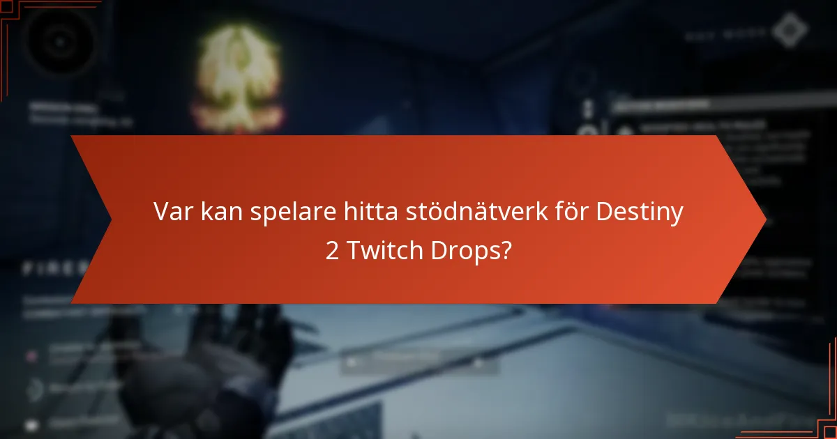 Var kan spelare hitta stödnätverk för Destiny 2 Twitch Drops?