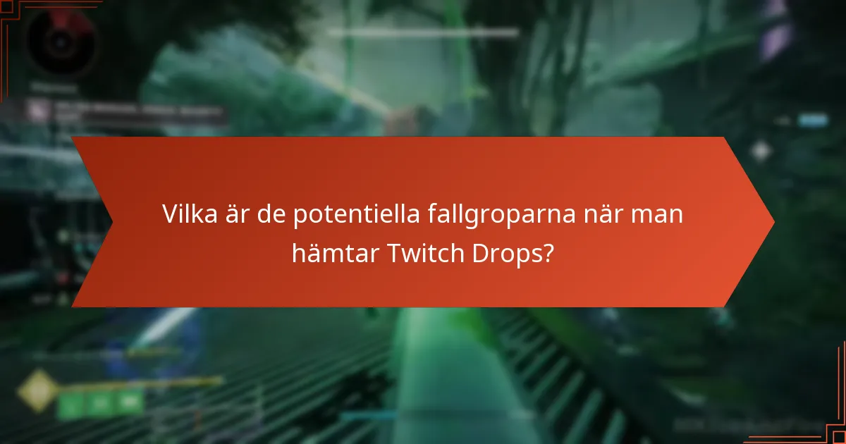 Vilka avancerade tips kan förbättra min Twitch Drops-upplevelse?