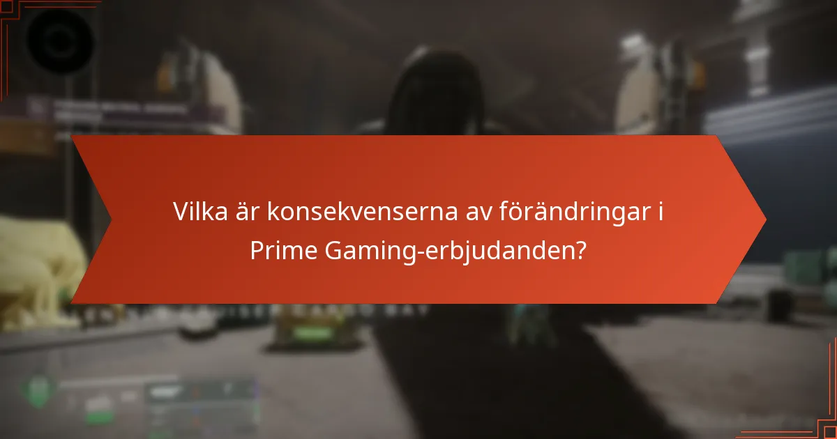 Vilka är konsekvenserna av förändringar i Prime Gaming-erbjudanden?