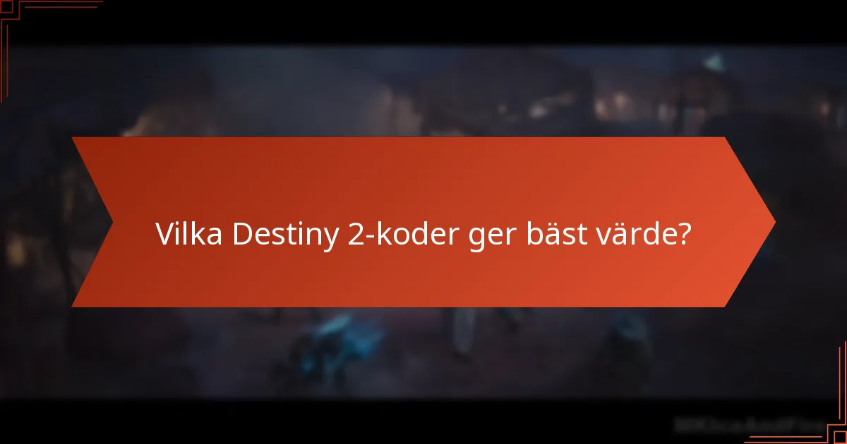 Vilka Destiny 2-koder ger bäst värde?