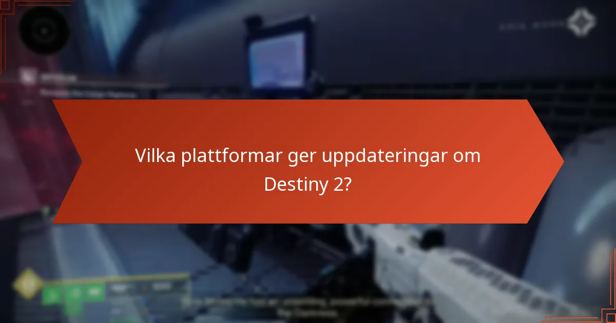 Vilka plattformar ger uppdateringar om Destiny 2?